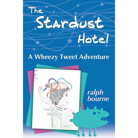 The Stardust Hotel: A Wheezy Tweet Adventure, (Paperback)