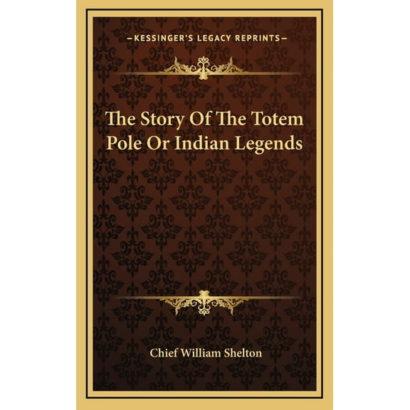 The Story Of The Totem Pole Or Indian Legends (Hardcover)