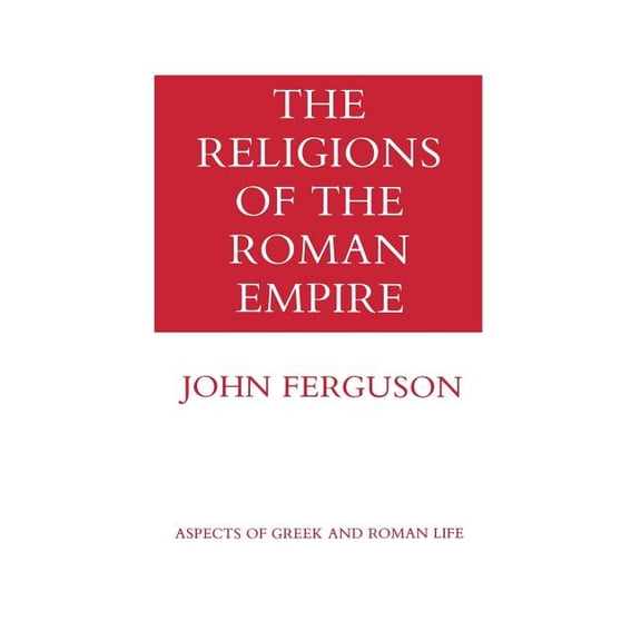 Aspects of Greek and Roman Life: The Religions of the Roman Empire (Hardcover)