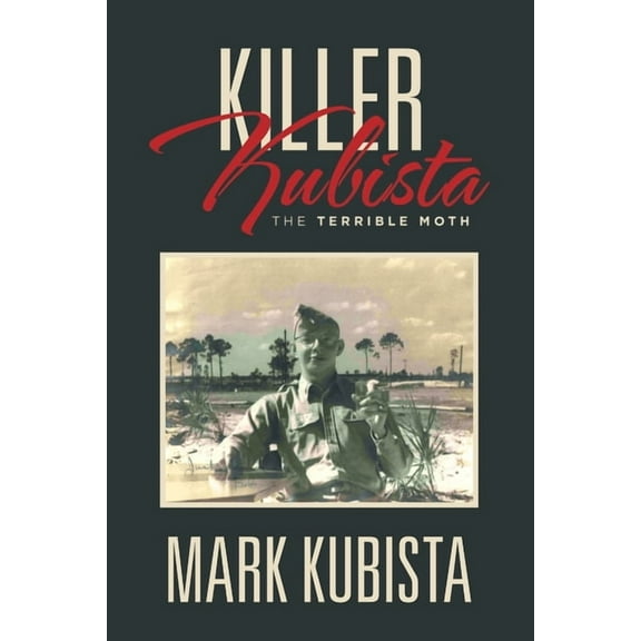 Killer Kubista: The Terrible Moth (Paperback) by Mark Kubista