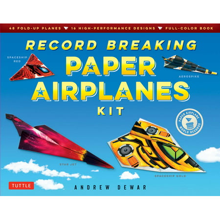 Record Breaking Paper Airplanes Kit : Make Paper Planes Based on the Fastest, Longest-Flying Planes in the World!: Kit with Book, 16 Designs & 48 Fold-up (Best Flying Paper Airplane Design)