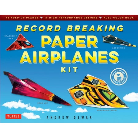 Record Breaking Paper Airplanes Kit : Make Paper Planes Based on the Fastest, Longest-Flying Planes in the World!: Kit with Book, 16 Designs & 48 Fold-up (Best Flying Paper Plane)