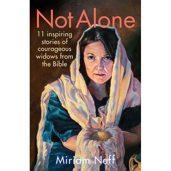 Pre-Owned Not Alone: 11 Inspiring Stories of Courageous Widows from the Bible (Hardcover) 1621576337 9781621576334