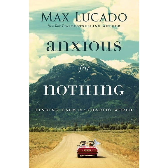 Anxious for Nothing: Finding Calm in a Chaotic World - The Perfect Christian New Year's Resolution Gift, (Paperback)