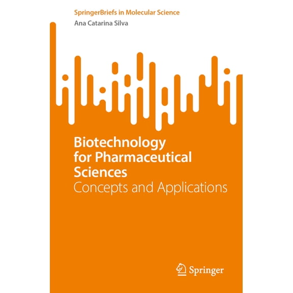 Springerbriefs in Molecular Science Biotechnology for Pharmaceutical Sciences: Concepts and Applications, (Paperback)