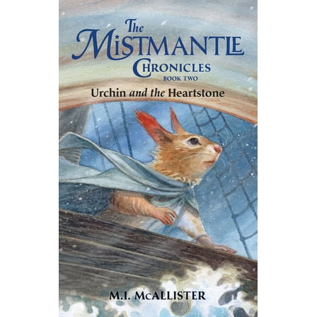 Mistmantle Chronicles Urchin and the Heartstone, Book 2, (Hardcover)