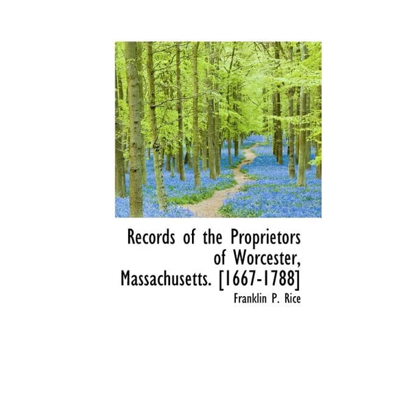 Records of the Proprietors of Worcester, Massachusetts. [1667-1788] (Hardcover)
