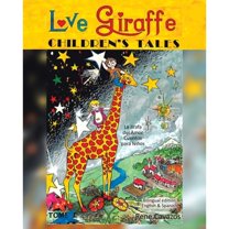 Love Giraffe Children's Tales (English and Spanish Edition): La Jirafa del Amor Cuentos para Niños (Paperback)