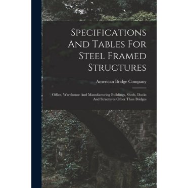 Specifications And Tables For Steel Framed Structures: Office, Warehouse And Manufacturing Buildings, Sheds, Docks And Structures Other Than Bridges (Paperback)