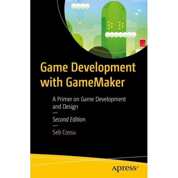 Game Development with Gamemaker: A Primer on Game Development and Design, (Paperback)