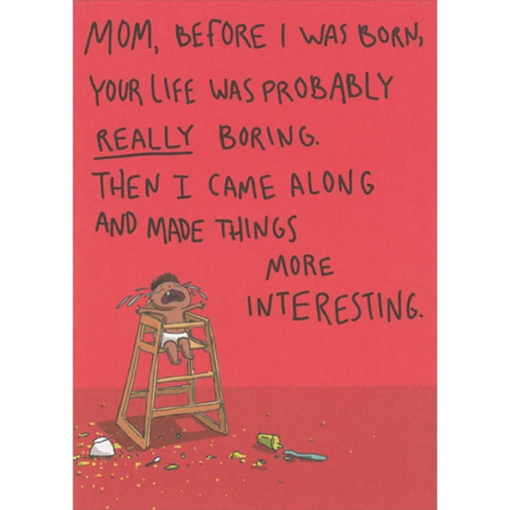 RSVP Crying Baby in High Chair: Before I Was Born Your Life Was Boring Funny / Humorous Mother's Day Card