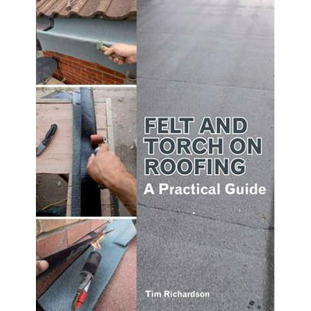 Felt and Torch on Roofing : A Practical Guide