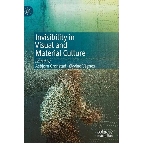 Invisibility in Visual and Material Culture, (Hardcover)