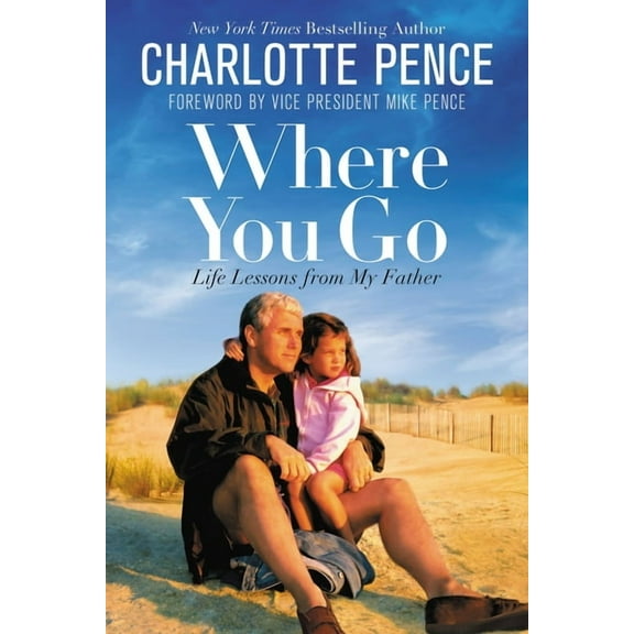 Where You Go: Life Lessons from My Father, (Paperback)