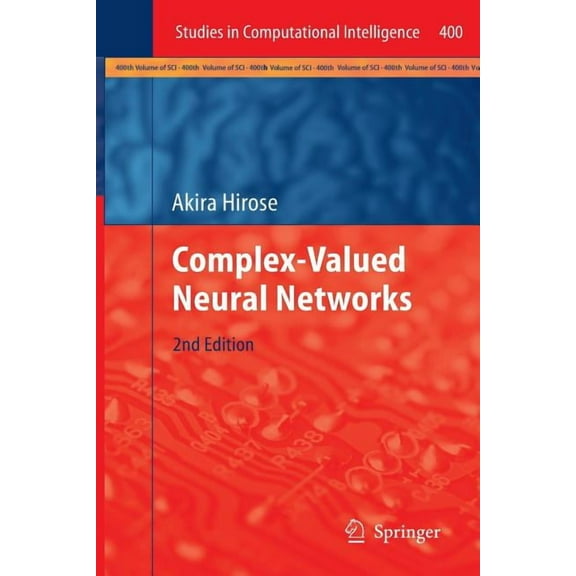 Studies in Computational Intelligence Complex-Valued Neural Networks, Book 400, (Paperback)
