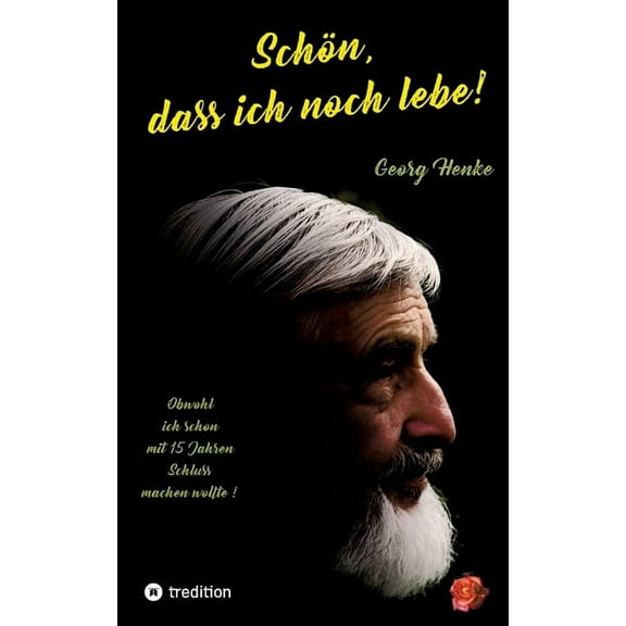 Schön, dass ich noch lebe!: Obwohl ich mit 15 Jahren Schluss machen wollte!, (Paperback)