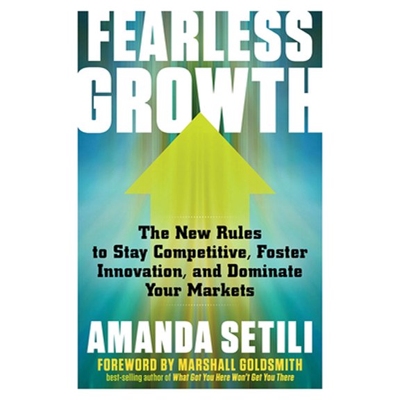 Pre-Owned Fearless Growth: The New Rules to Stay Competitive, Foster Innovation, and Dominate Your Markets (Paperback) 1632651076 9781632651075