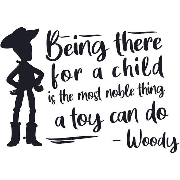 Home Wall Art Toy Story Decal Woody Quotes | Being There For A Child Is The Most Noble Thing A Toy Can Do - 15" x 20" DIY Stick And Peel Vinyl Adhesive Bedroom Decoration Sticker - Black