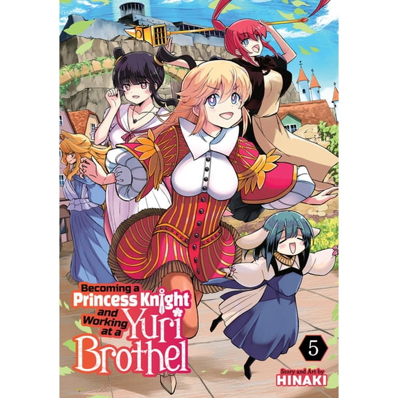 Becoming a Princess Knight and Working a Becoming a Princess Knight and Working at a Yuri Brothel Vol. 5, (Paperback)