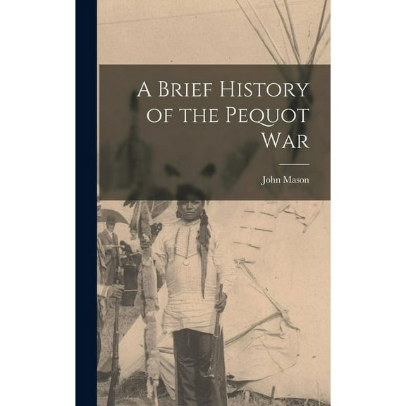 A Brief History of the Pequot War (Hardcover)