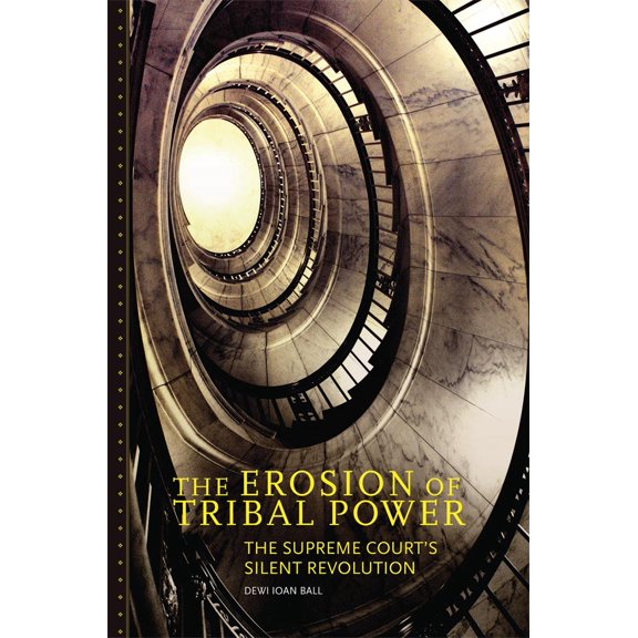 The Erosion of Tribal Power : The Supreme Court's Silent Revolution (Hardcover)