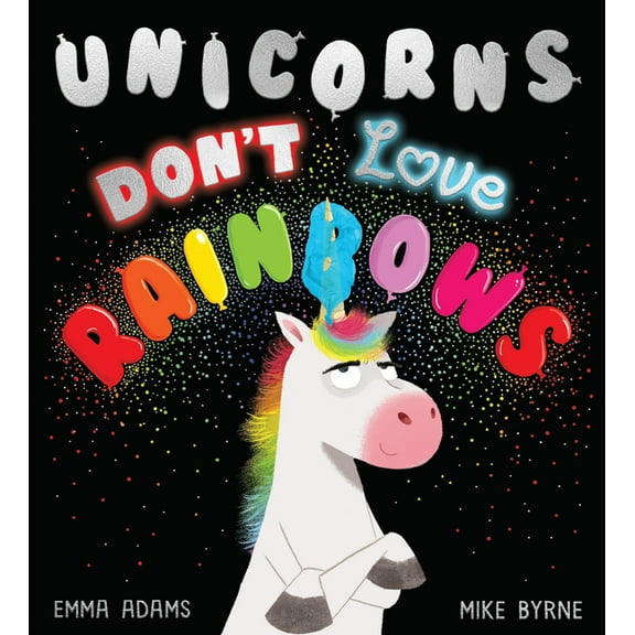 Unicorns Don't Love Rainbows, (Hardcover)