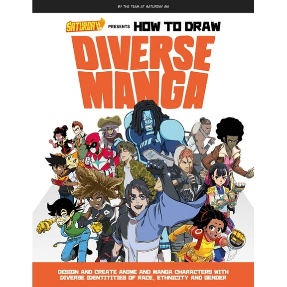 Saturday Am / How to Saturday Am Presents How to Draw Diverse Manga: Design and Create Anime and Manga Characters with Diverse Identities of , (Paperback)