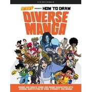 Saturday AM / How To: Saturday AM Presents How to Draw Diverse Manga : Design and Create Anime and Manga Characters with Diverse Identities of Race, Ethnicity, and Gender (Paperback)