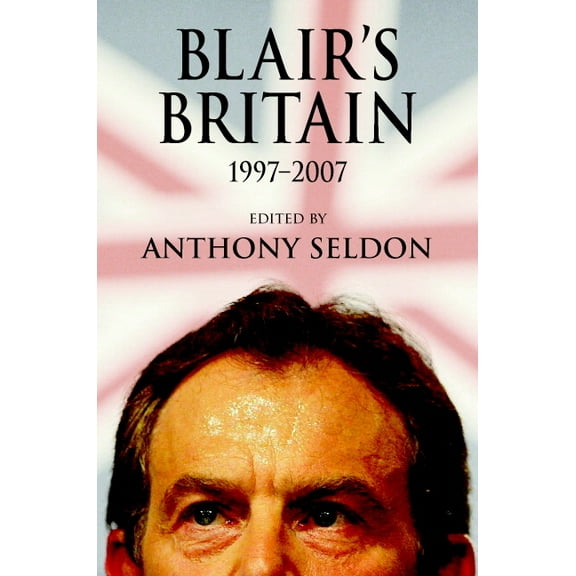Blair's Britain, 1997-2007, (Hardcover)