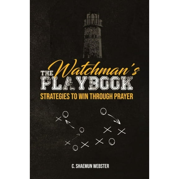 The Watchman's Playbook: Strategies to Win Through Prayer, (Paperback)