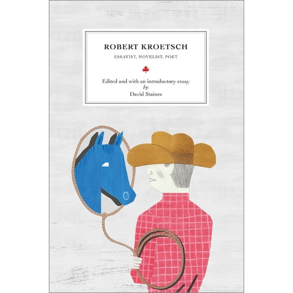 Reappraisals: Canadian Writers: Robert Kroetsch: Essayist, Novelist, Poet (Paperback)