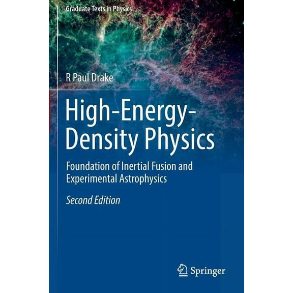 Graduate Texts in Physics High-Energy-Density Physics: Foundation of Inertial Fusion and Experimental Astrophysics, (Paperback)