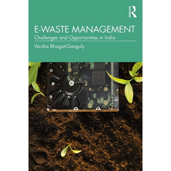 E-Waste Management: Challenges and Opportunities in India, (Paperback)