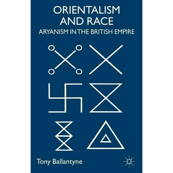 Cambridge Imperial and Post-Colonial Stu Orientalism and Race: Aryanism in the British Empire, (Paperback)