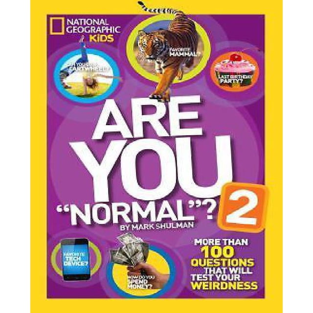 Êtes-Vous « Normal »? 2: Plus de 100 Questions Qui Testeront Votre Bizarrerie (National Geographic Kids)