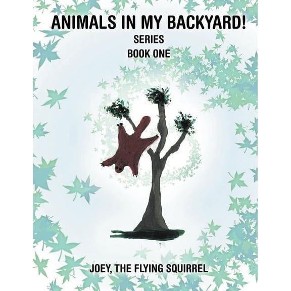 Animals in My Backyard!: Joey, the Flying Squirrel, (Paperback)