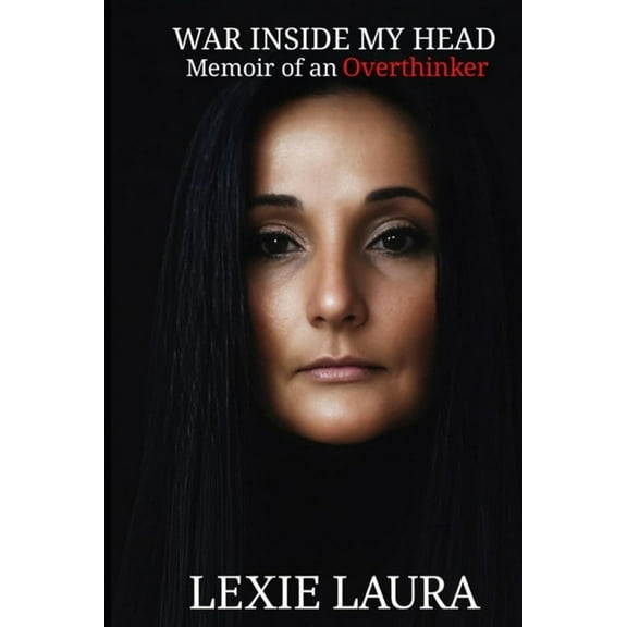 War Inside my Head: Memoir of an Overthinker, (Paperback)
