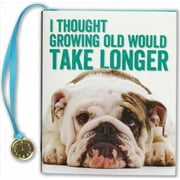 Thought Growing Old WD Take Longer -- Inc Peter Pauper Press