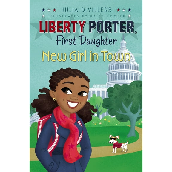 Liberty Porter, First Daughter: New Girl in Town (Series #2) (Hardcover)