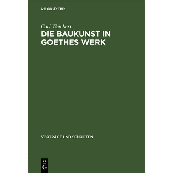 VortrÃ¤ge Und Schriften Die Baukunst in Goethes Werk, Book 38, (Hardcover)