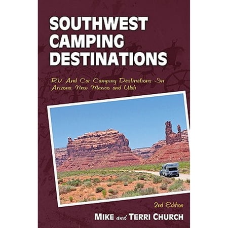 Pre-Owned Southwest Camping Destinations: RV and Car Camping Destinations in Arizona, New Mexico, and Utah (Paperback) 0974947199 9780974947198
