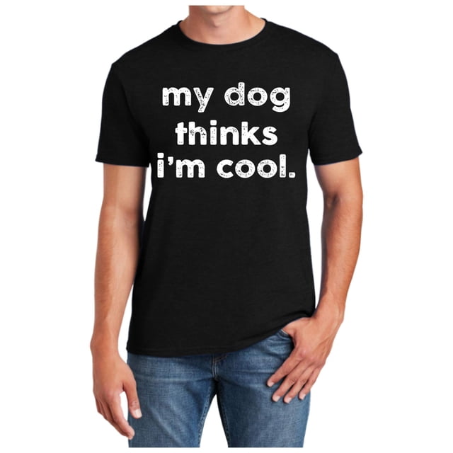 Camiseta para hombre «My Dog Thinks I'm Cool» (Mi perro cree que soy genial): camiseta divertida y sarcástica para papás de perros y amantes de las mascotas; prenda informal de verano en color liso