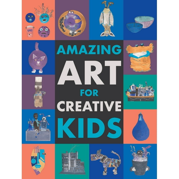 Amazing Art for Creative Kids, (Hardcover)