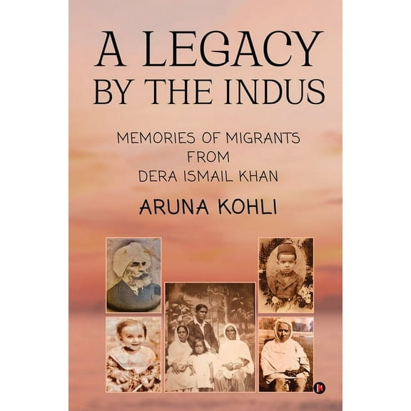 A Legacy by the Indus: Memories of Migrants from Dera Ismail Khan, (Paperback)
