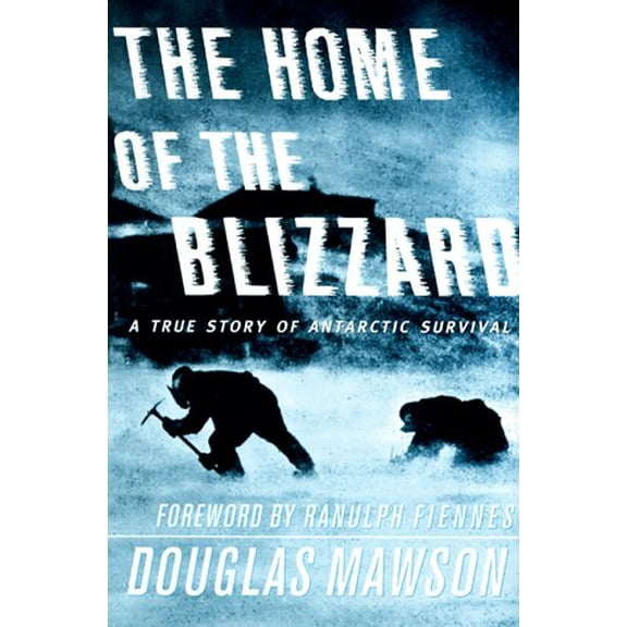 Pre-Owned The Home of the Blizzard : A True Story of Antarctic Survival (Hardcover) 0312211252 9780312211257