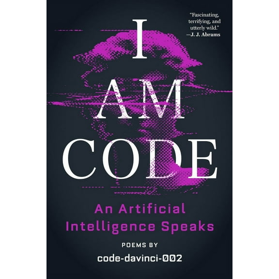 I Am Code: An Artificial Intelligence Speaks: Poems, (Paperback)