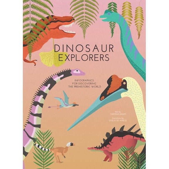 Dinosaur Explorers: Infographics for Discovering the Prehistoric World, (Hardcover)