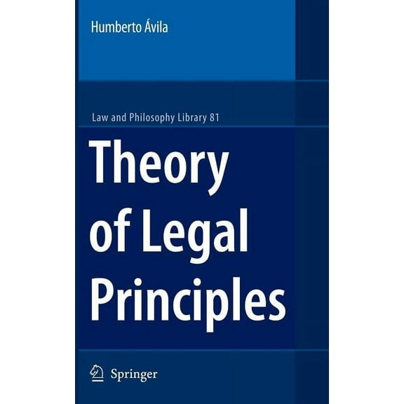 Law and Philosophy Library Theory of Legal Principles, Book 81, (Hardcover)