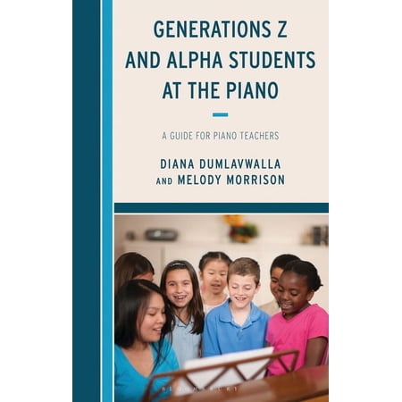 Generations Z and Alpha Students at the Piano: A Guide for Piano Teachers (Hardcover)