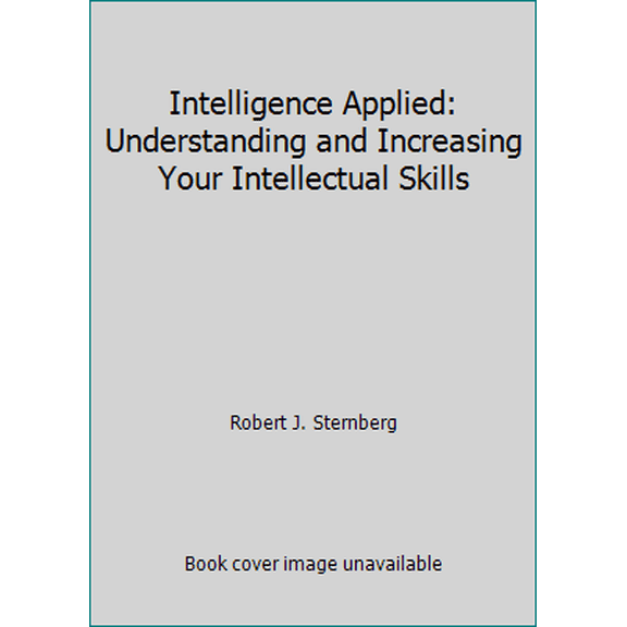 Pre-Owned Intelligence Applied: Understanding and Increasing Your Intellectual Skills (Paperback) 0155414704 9780155414709